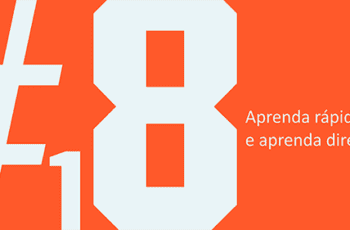 Dica #18: Aprenda rápido e aprenda direito