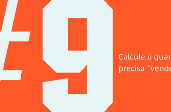 Dica #9: Calcule o quanto precisa vender